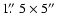 $1\hbox{$.\!\!^{\prime\prime}$ }5 \times 5\hbox{$^{\prime\prime}$ }$