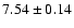 $7.54\pm0.14$