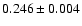 $0.246\pm0.004$