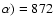 $\alpha) = 872$