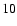 ${\rm 10}$