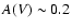$A(V) \sim 0.2$