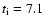 $t_{\rm i} = 7.1$