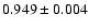$0.949 \pm 0.004$
