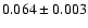 $0.064 \pm0.003$