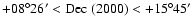 $+08^{\circ} 26' < \mbox{Dec~(2000)} <
+15^{\circ} 45'$