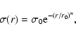 \begin{displaymath}\sigma(r) = \sigma_0 {\rm e}^{-(r/r_0)^n},
\end{displaymath}