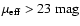 $\mu_{\rm eff} > 23 ~{\rm mag}$