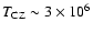 ${T_{\rm CZ}}\sim3\times10^{6}$