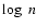 $\log~n$