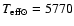 $T_{\rm eff\odot}=5770$