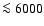$\la{6000}$