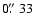 $0\hbox{$.\!\!^{\prime\prime}$ }33$