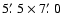 $5\hbox{$.\mkern-4mu^\prime$ }5\times 7\hbox{$.\mkern-4mu^\prime$ }0$