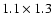 $1.1\times 1.3$
