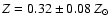 $Z = 0.32 \pm 0.08~Z_{\odot}$