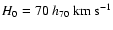 $H_{0}= 70~ h_{70}~{\rm km~s^{-1}}$