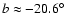 $b \approx
-20.6^{\circ}$