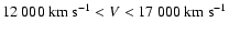 $12~000 ~{\rm km~s^{-1}}< V < 17~000 ~{\rm km~s^{-1}}$