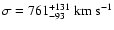 $\sigma = 761^{+131}_{-93}~{\rm km~s^{-1}}$