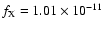 $f_{\rm X} = 1.01 \times
10^{-11}$