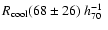 $R_{\rm cool} (68\pm 26) ~h_{70}^{-1}~$