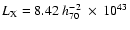 $L_{\rm X} = 8.42 ~h_{70}^{-2}~ \times~
10^{43}$
