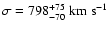 $\sigma=
798^{+75}_{-70}~{\rm km~s^{-1}}$