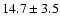 $14.7 \pm 3.5$