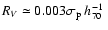 $R_V
\simeq 0.003 \sigma_{\rm p}~ h_{70}^{-1}~$