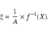 \begin{displaymath}\hat{z} = {1 \over A} \times f^{-1}(X).
\end{displaymath}