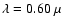 $\lambda=0.60~\mu$