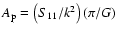 ${A}_{\rm p}=\left({{S}_{11}/{k}^{2}}\right)\left({\pi/G}\right)$