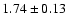 $1.74\pm0.13$