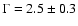$\Gamma =2.5 \pm0.3$