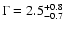 $\Gamma=2.5^{+0.8}_{-0.7}$