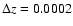 $\Delta z=0.0002$