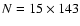 $N=15\times 143$
