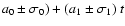 $a_0\pm \sigma_0) + (a_1 \pm \sigma_1)~ t$