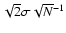 $\sqrt{2} \sigma \sqrt{N}^{-1}$
