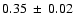 $0.35~\pm~0.02$