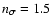 $n_\sigma=1.5$