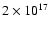 $2
\times 10^{17}$