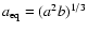 $a_{\rm eq} = (a^2 b)^{1/3}$