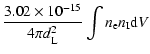 $\displaystyle \frac{3.02\times10^{-15}}{4 \pi d^2_{\rm L}}\int n_{\rm e} n_{\rm I} {\rm d}V$