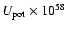 $U_{\rm pot} \times 10^{58}$