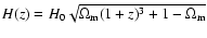 $H(z)=H_0
\sqrt{\Omega_{\rm m} (1+z)^3+1-\Omega_{\rm m}}$