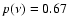 $p(\nu)=0.67$