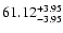 $\rm 61.12^{+3.95}_{-3.95}$