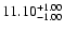 $\rm 11.10^{+1.00}_{-1.00}$